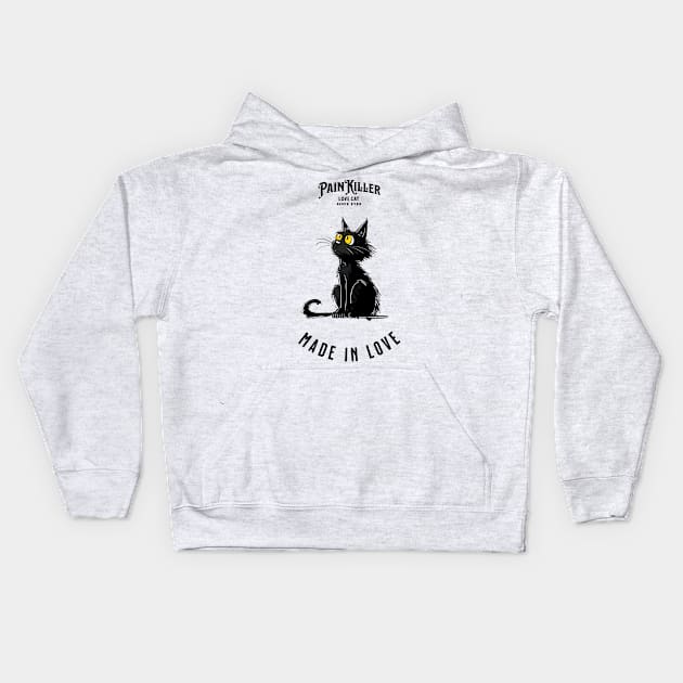 Painkiller made in love Cat Kids Hoodie by DavidBriotArt